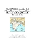 The 2007-2012 Outlook for Bed Pillows Made from Foam and Other Materials Excluding Manmade Fibers in India