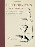 Hugh Johnsons Wine Companion: The Encyclopedia of Wines, Vineyards and Winemakers