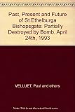 The past, present and future of St. Ethelburga, Bishopsgate, partially destroyed by bomb, April 24th 1993