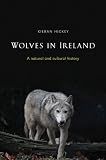Wolves in Ireland : a natural and cultural history