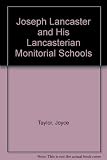 Joseph Lancaster and his Lancasterian monitorial schools