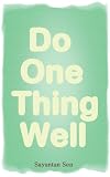 Do One Thing Well