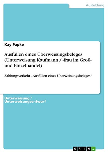 Ausfüllen eines Überweisungsbeleges (Unterweisung Kaufmann / -frau im Groß- und Einzelhandel): Zahlungsverkehr 