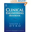 Clinical Engineering Handbook (Biomedical Engineering) by Joseph Dyro B.S. Electrical Engineering Massachusetts Institute of Technology M.S. and Ph.D. Biomedical Electronics Engineering University of Pennsylvania