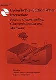 Groundwater-surface water interaction : process understanding, conceptualization and modelling