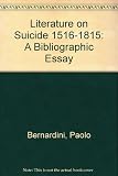 Literature on suicide, 1516-1815 : a bibliographical essay
