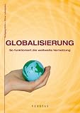 Globalisierung: So funktioniert die weltweite Vernetzung - Otmar Lahodynsky, Wolfgang B&ouml;hm