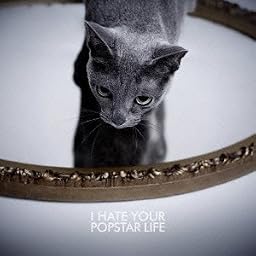 I HATE YOUR POPSTAR LIFE (CD+DVD) (TYPE-A)