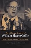 The Collected Sermons of William Sloane Coffin: The Riverside Years