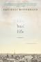 The Bad Life: A Memoir