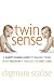 Twin Sense: A Sanity-Saving Guide to Raising Twins -- From Pregnancy Through the First Year