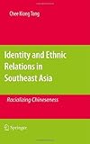 Identity and ethnic relations in Southeast Asia : racializing Chineseness