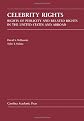 Celebrity rights : rights of publicity and related rights in the United States and abroad