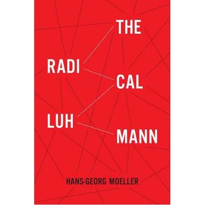 [(The Radical Luhmann )] [Author: Hans-Georg Moeller] [Nov-2011]