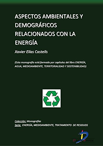 Aspectos ambientales y demográficos relacionados con la Energía (Capitulo del libro Energía, Agua, Medioambiente, territorialidad y Sostenibilidad): 1 (Spanish Edition)