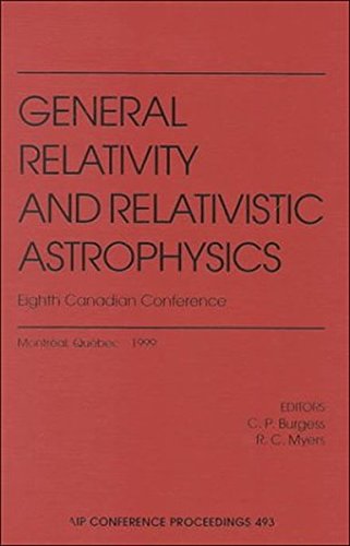 General Relativity and Relativistic Astrophysics: Eighth Canadian Conference Montreal, Quebec June 1999 (AIP Conference Proceedings / Astronomy and Astrophysics)