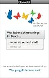 Was haben Schmetterlinge im Bauch, wenn sie verliebt sind?: ... und andere Suchanfragen, bei denen man sich fragt: Wer googelt denn so was?