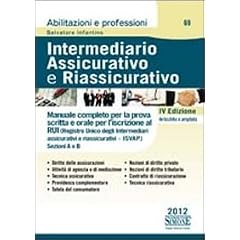 Intermediario assicurativo e riassicurativo. Manuale completo per la prova scritta e orale per l'iscrizione al Rui. Sezioni A e B (Abilitazioni e professioni)