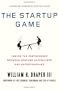 The Startup Game: Inside the Partnership Between Venture Capitalists and Entrepreneurs