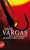 Die schwarzen Wasser der Seine: Kriminalgeschichten (Kommissar Adamsberg ermittelt) - Fred Vargas
