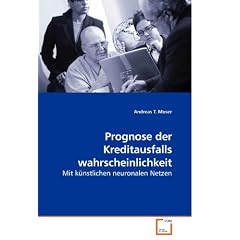 Prognose der Kreditausfalls wahrscheinlichkeit: Mit k�nstlichen neuronalen Netzen