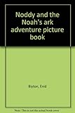Noddy and the Noah's ark adventure picture book