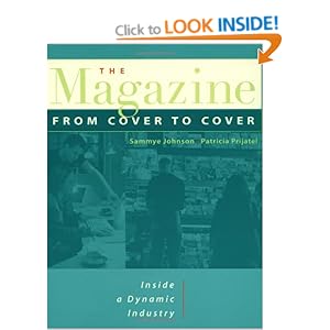 The Magazine From Cover to Cover : Inside a Dynamic Industry Sammye Johnson and Patricia Prijatel