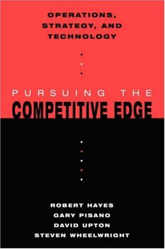Operations, Strategy, and Technology: Pursuing the Competitive Edge