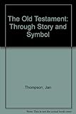 The Old Testament : through story and symbol