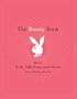 The Bunny Book: How to Walk, Talk, Tease, and Please Like a Playboy Bunny