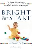Bright from the Start: The Simple, Science-Backed Way to Nurture Your Child’s Developing Mindfrom Birth to Age 3