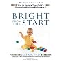 Bright from the Start: The Simple, Science-Backed Way to Nurture Your Child's Developing Mindfrom Birth to Age 3