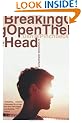 Breaking Open the Head
