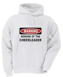 WARNING BEWARE OF THE CHEERLEADER Adult Hooded (Hoody) Sweatshirt In Various Colors