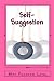 Image of Self-Suggestion: And the New Huna Theory of Mesmerism and Hypnosis