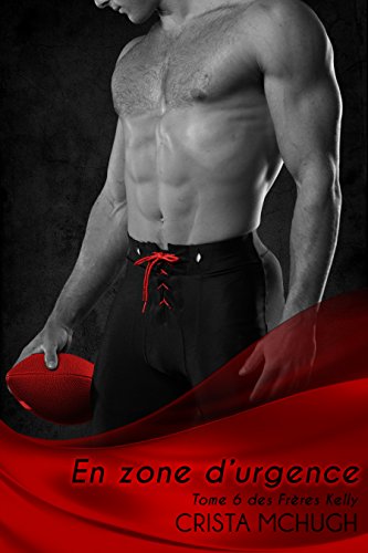 En zone d'urgence (Les frères Kelly t. 6) (French Edition)