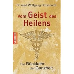 Vom Geist des Heilens: Die R�ckkehr der Ganzheit