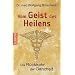 Vom Geist des Heilens: Die R�ckkehr der Ganzheit