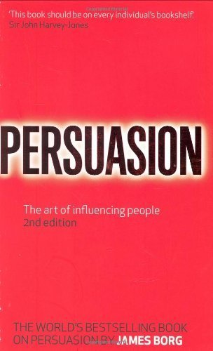 Persuasion: The Art of Influencing People by Borg, James (2007) Paperback