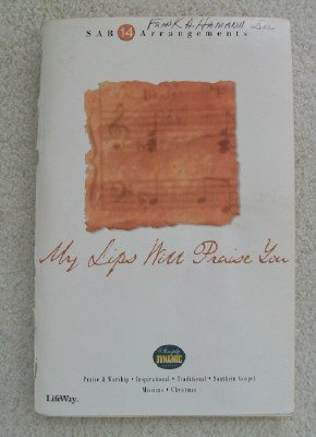 My Lips Will Praise You. For SAB & Piano