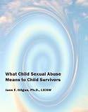 What Child Sexual Abuse Means to Child Survivors