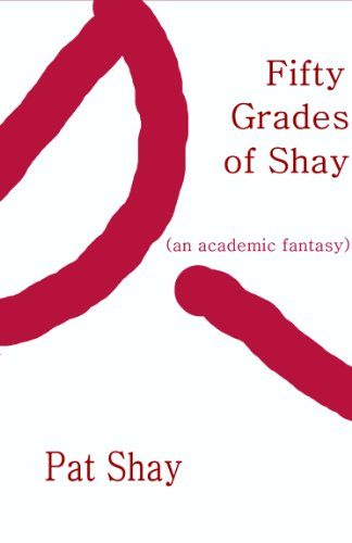 Fifty Grades of Shay: an Academic Fantasy