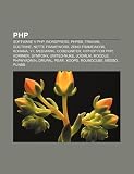PHP: Software v PHP, WordPress, PhpBB, Travian, Doctrine, Nette Framework, Zend Framework, Kohana, Yii, MediaWiki, CodeIgniter, HipHop for PHP (Czech Edition)