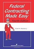 Federal Contracting Made Easy, Fourth Edition