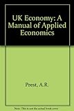 The UK economy : a manual of applied economics