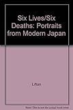 Six lives, six deaths : portraits from modern Japan