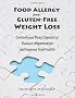 Food Allergy and Gluten-Free Weight Loss: Control Your Body Chemistry, Reduce Inflammation and Improve Your Health