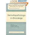 Hematopathology in Oncology (Cancer Treatment and Research) by William G. Finn and LoAnn C. Peterson