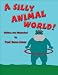 A Silly Animal World!