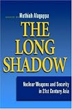 The Long Shadow: Nuclear Weapons and Security in 21st Century Asia